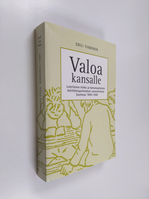 Soili Tiimonen : Valoa kansalle : luterilainen kirkko ja ...