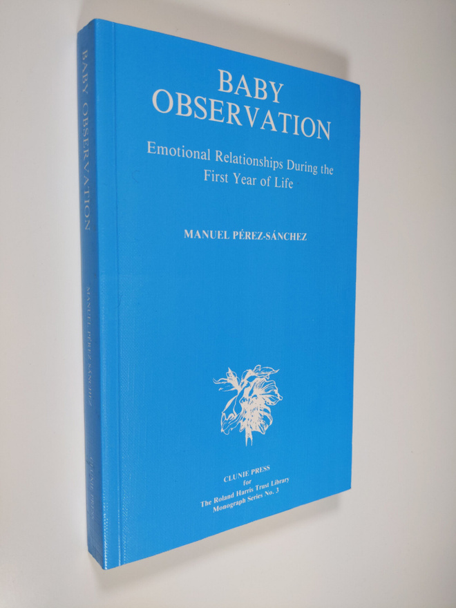 Manuel Perez-Sanchez : Baby observation : emotional relat...