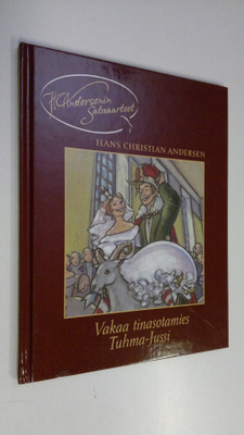 H. C. Andersen : Vakaa tinasotamies ; Tuhma-Jussi