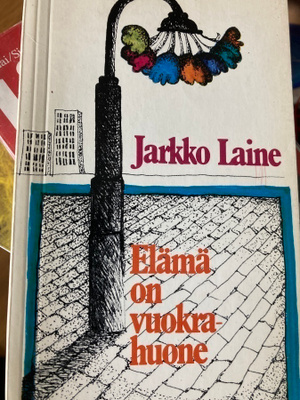 JARKKO LAINE: ELÄMÄ ON VUOKRA HUONE