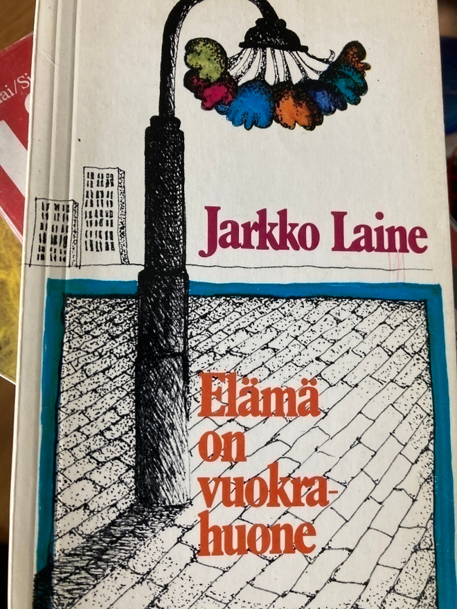 JARKKO LAINE:  ELÄMÄ ON VUOKRA HUONE