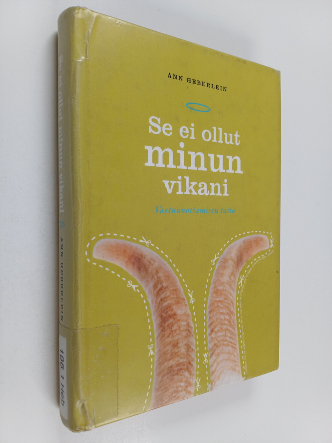 Ann Heberlein : Se ei ollut minun vikani! : vastuunottami...