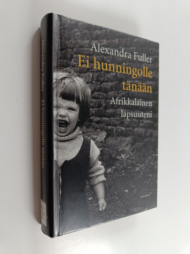 Alexandra Fuller : Ei hunningolle tänään : afrikkalainen ...