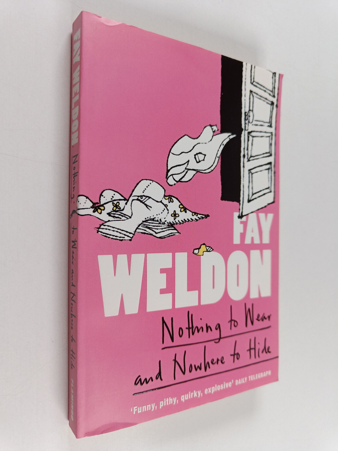 Fay Weldon : Nothing to Wear and Nowhere to Hide
