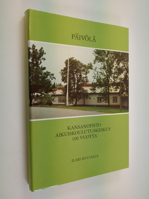 Ilari Kuuliala : Päivölä : kansanopisto, aikuiskoulutuske...