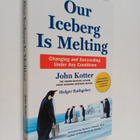John Kotter : Our iceberg is melting : changing and succe... - pikkukuva 1
