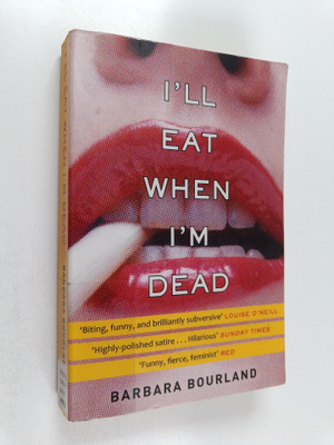 Barbara Bourland : I'll Eat When I'm Dead