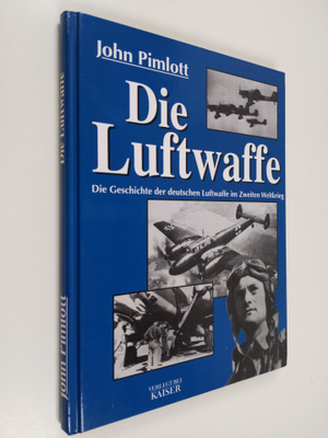 John Pimlott : Die Luftwaffe : die Geschichte der deutsch...
