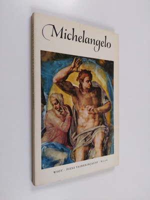 Margaretta Salinger : Michelangelo (1475-1564) : Viimeine...