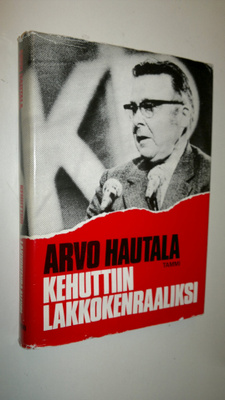 Arvo Hautala : Kehuttiin lakkokenraaliksi