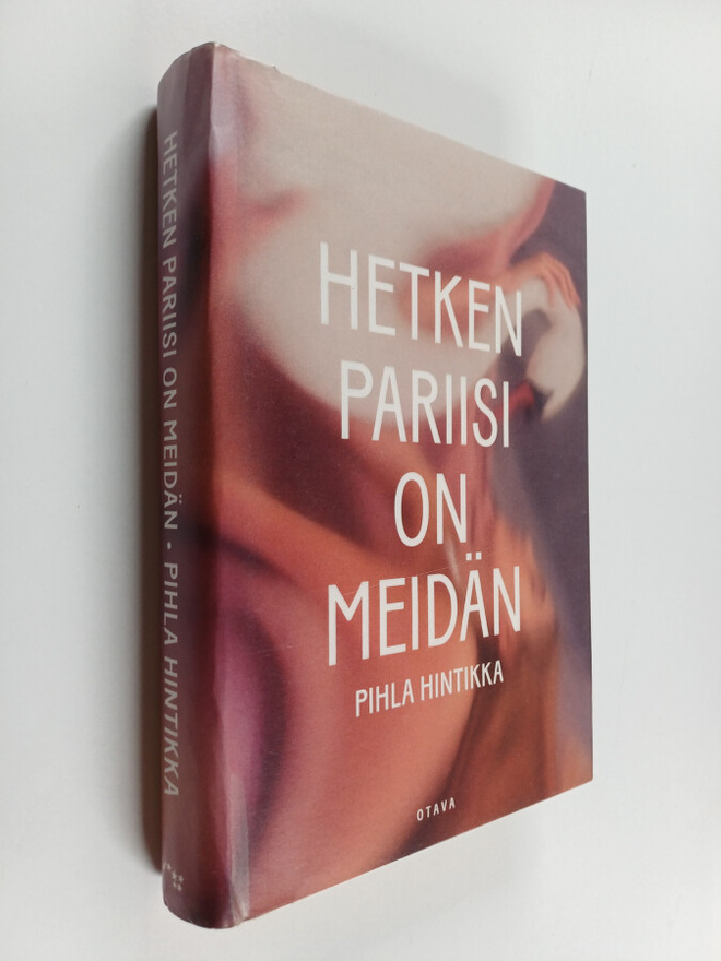 Pihla Hintikka : Hetken Pariisi on meidän