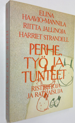 Elina Haavio-Mannila : Perhe, työ ja tunteet : ristiriito...
