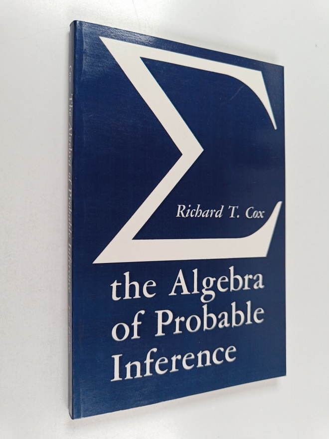 Richard Threlkeld Cox : The algebra of probable inference