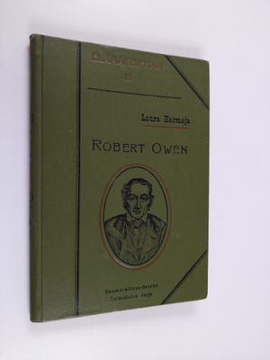 Laura Harmaja : Robert Owen : yhteiskunnallisen uudistuks...