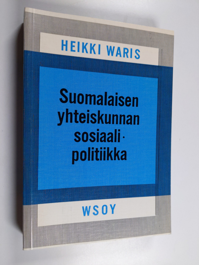 Heikki Waris : Suomalaisen yhteiskunnan sosiaalipolitiikk...