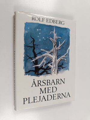 Rolf Edberg : Årsbarn med plejaderna - funderingar i en g...
