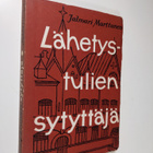 Jalmari Marttunen : Lähetystulien sytyttäjä : Kustaa Adol... - pikkukuva 1