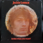 Jackie Lomax - Is this what you want? lp - pikkukuva 1