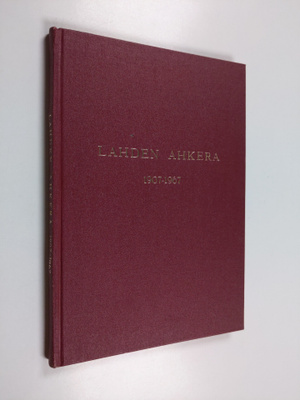 Lasse Erola : Lahden Ahkera 1907-1967