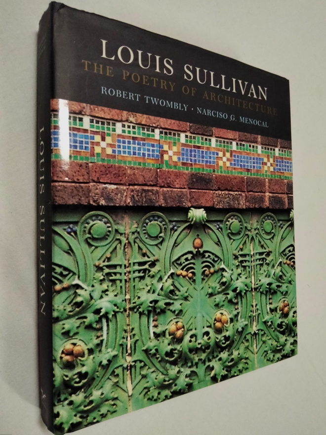 Twombly; Menocal: Louis Sullivan: The Poetry of Architecture