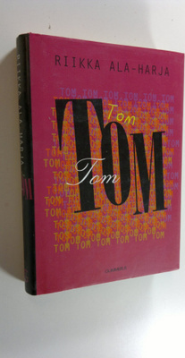 Riikka Ala-Harja : Tom, Tom, Tom