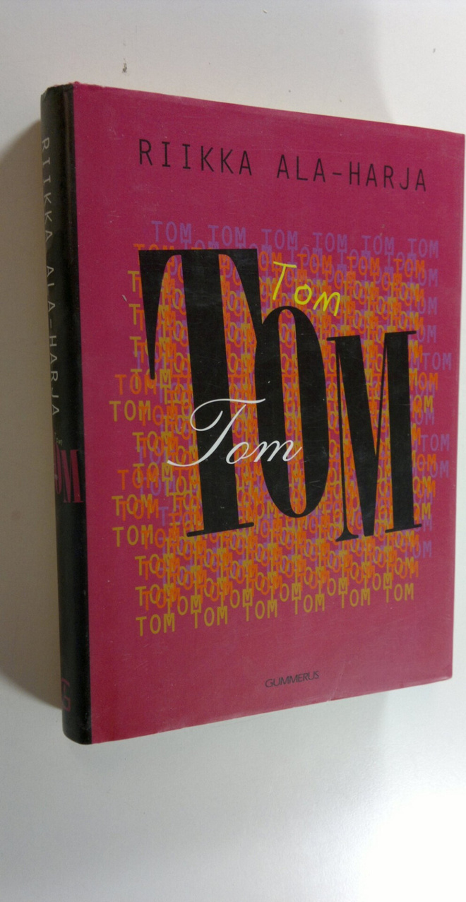 Riikka Ala-Harja : Tom, Tom, Tom