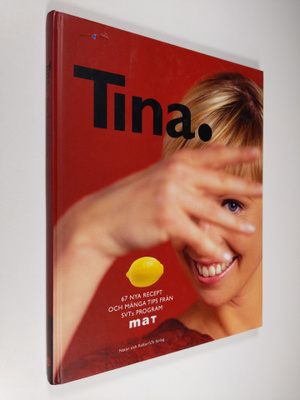Tina Nordström : Tina : 67 nya recept och många tips från...