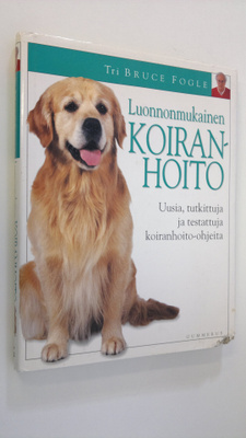 Bruce Fogle : Luonnonmukainen koiranhoito