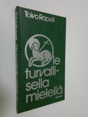 Toivo Rapeli : Ole turvallisella mielellä