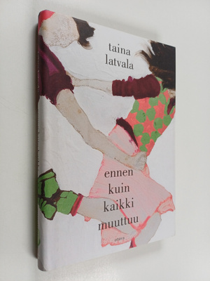 Taina Latvala : Ennen kuin kaikki muuttuu