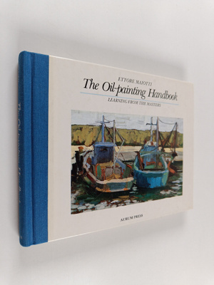 Ettore Maiotti : The Oil-painting Handbook : Learning fro...