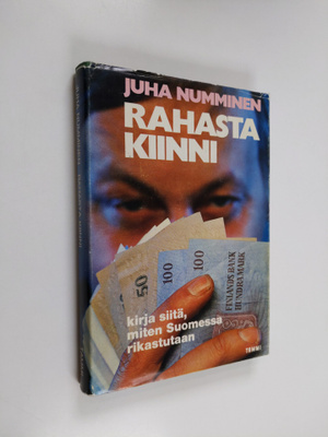 Juha Numminen : Rahasta kiinni : Kirja siitä, miten Suome...