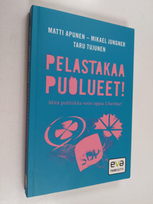 Matti Apunen : Pelastakaa puolueet! : mitä politiikka voi...