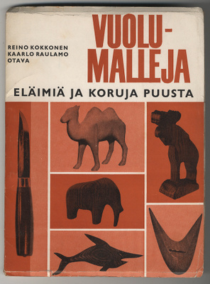 Kokkonen, Raulamo: Vuolumalleja: Eläimiä ja koruja puusta