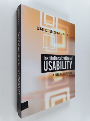 Eric Schaffer : Institutionalization of usability : a ste...