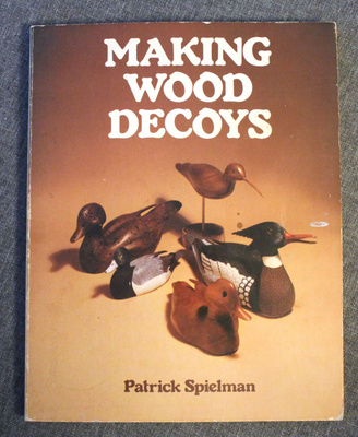 Kirja Making Wood Decoys by Patrick Spielman