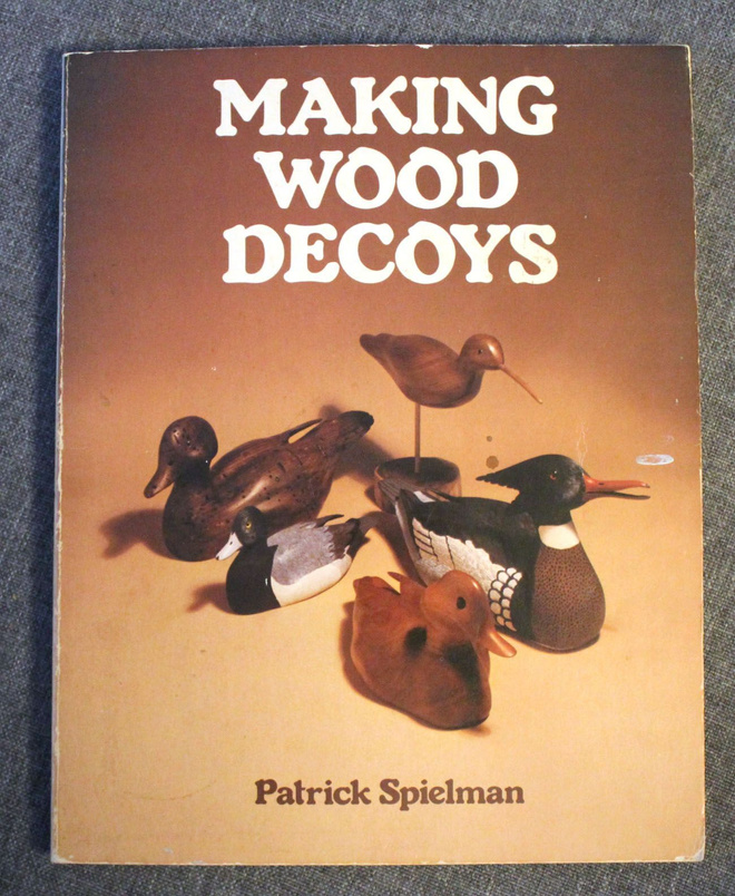 Kirja Making Wood Decoys by Patrick Spielman