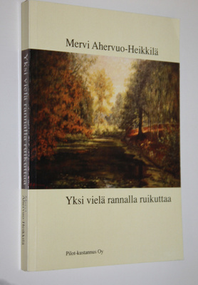 Mervi Ahervuo-Heikkilä : Yksi vielä rannalla ruikuttaa