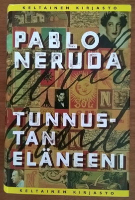 Pablo Neruda: Tunnustan eläneeni