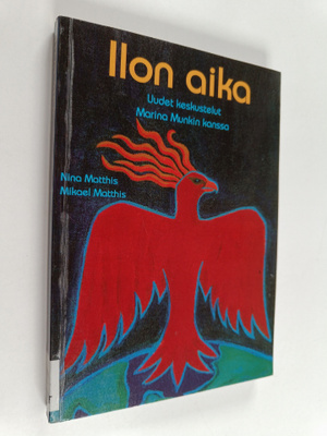 Marina Munk : Ilon aika : uudet keskustelut Marina Munkin...