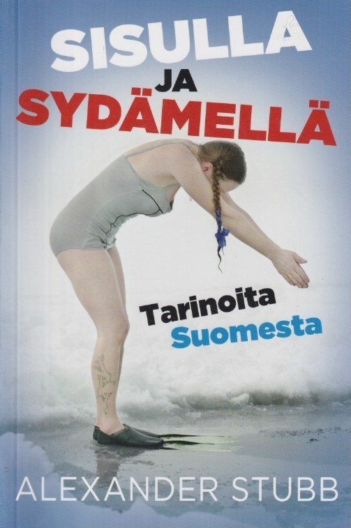 Alexander Stubb: Sisulla ja sydämellä