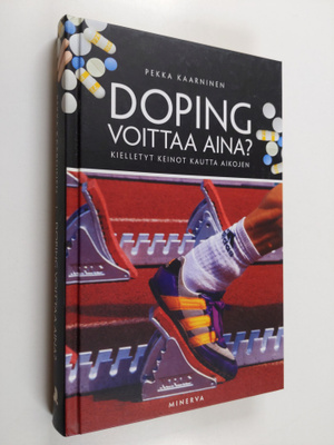 Pekka Kaarninen : Doping voittaa aina : kielletyt keinot ...