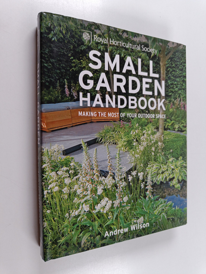 Andrew Wilson : Small Garden Handbook - Making the Most o...