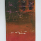 Maria Syvälä : Älä sylje minua syliisi (signeerattu, teki... - pikkukuva 1