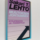 Sakari T. Lehto : Muutoksen johtaminen : strategioita ja ... - pikkukuva 1