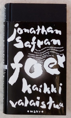 Jonathan Safran Foer: KAIKKI VALAISTUU – WSOY 2003 - Ukraina
