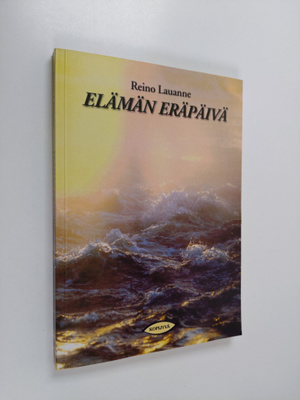 Reino Lauanne : Elämän eräpäivä (signeerattu, tekijän omi...