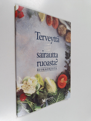 Pirjo (toim.) Muurinen : Terveyttä vai sairautta ruoasta ...