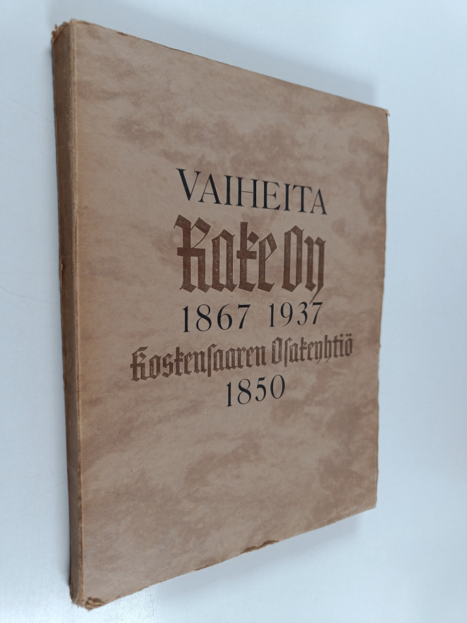 Armas Salojoki : Vaiheita : Rake Oy 1867 - 1937, Koskensa...