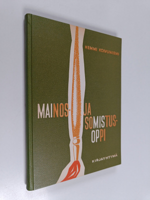 Hemmi Koivuniemi : Mainos- ja somistusoppi